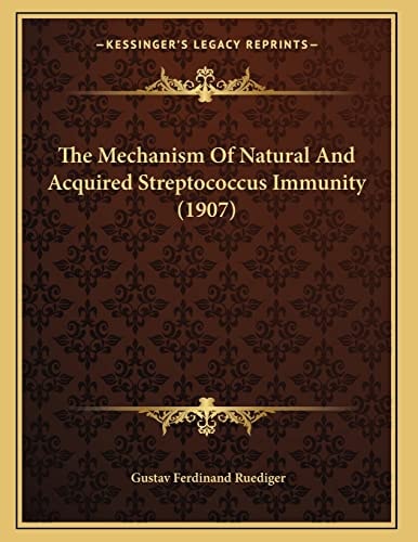 The Mechanism Of Natural And Acquired Streptococcus Immunity (1907)
