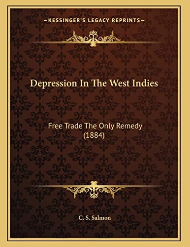 Depression In The West Indies: Free Trade The Only Remedy (1884)