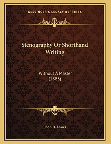 Stenography Or Shorthand Writing: Without A Master (1883)