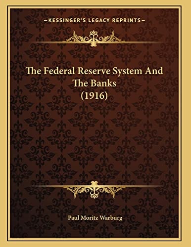 The Federal Reserve System And The Banks (1916)
