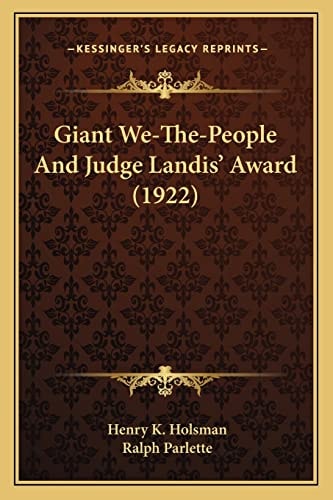 Giant We-The-People And Judge Landis' Award (1922)