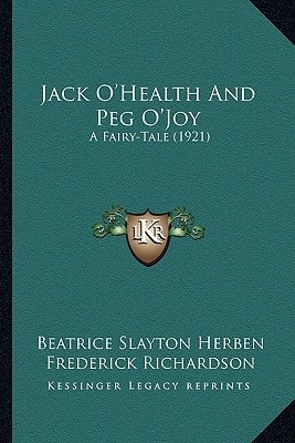 Jack O'Health And Peg O'Joy: A Fairy-Tale (1921)