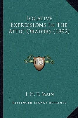 Locative Expressions In The Attic Orators (1892)