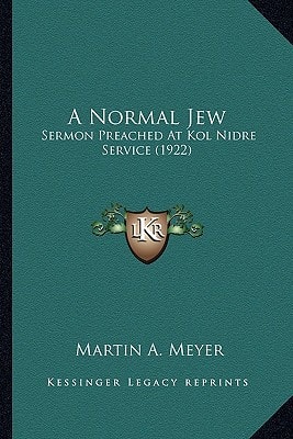 A Normal Jew: Sermon Preached At Kol Nidre Service (1922)