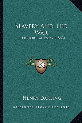 Slavery And The War: A Historical Essay (1863)
