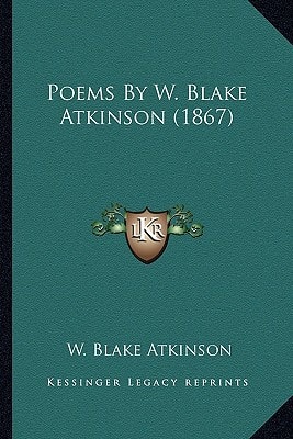 Poems By W. Blake Atkinson (1867)