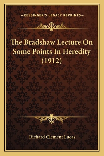 The Bradshaw Lecture On Some Points In Heredity (1912)
