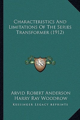 Characteristics And Limitations Of The Series Transformer (1912)