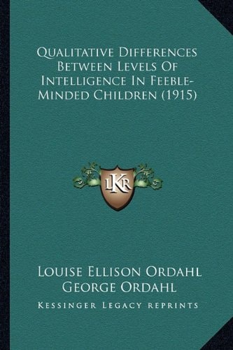 Qualitative Differences Between Levels Of Intelligence In Feeble-Minded Children (1915)