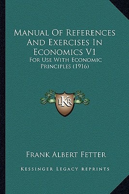 Manual Of References And Exercises In Economics V1: For Use With Economic Principles (1916)