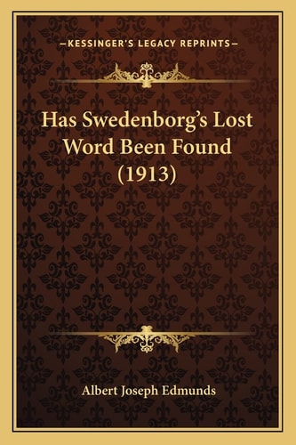 Has Swedenborg's Lost Word Been Found (1913)