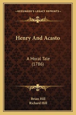 Henry And Acasto: A Moral Tale (1786)