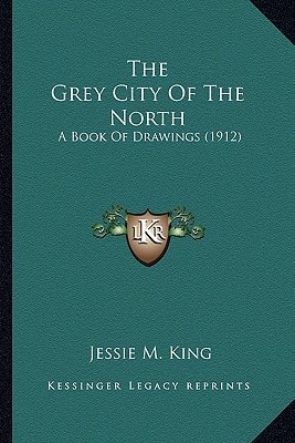 The Grey City Of The North: A Book Of Drawings (1912)