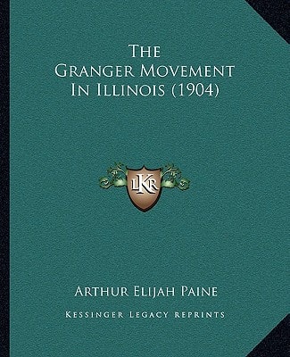 The Granger Movement In Illinois (1904)