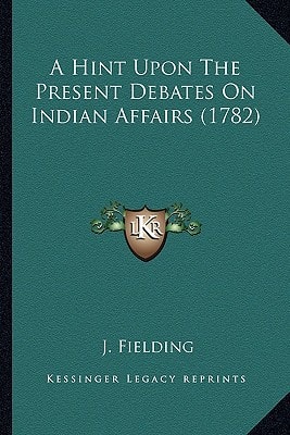 A Hint Upon The Present Debates On Indian Affairs (1782)