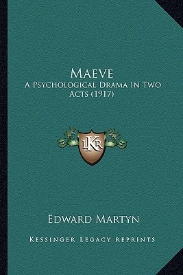 Maeve: A Psychological Drama In Two Acts (1917)