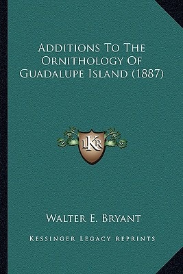 Additions To The Ornithology Of Guadalupe Island (1887)
