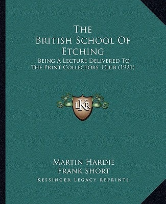 The British School Of Etching: Being A Lecture Delivered To The Print Collectors' Club (1921)