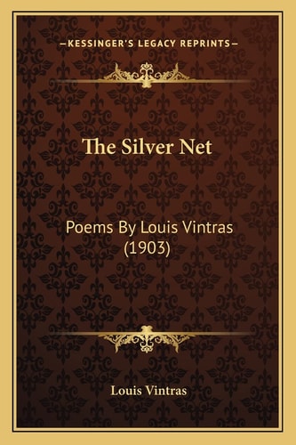 The Silver Net: Poems By Louis Vintras (1903)