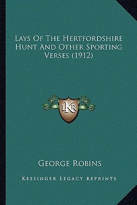 Lays Of The Hertfordshire Hunt And Other Sporting Verses (1912)