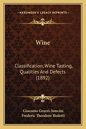 Wine: Classification, Wine Tasting, Qualities And Defects (1892)