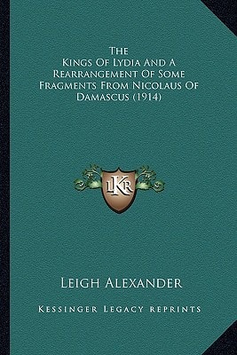 The Kings Of Lydia And A Rearrangement Of Some Fragments From Nicolaus Of Damascus (1914)