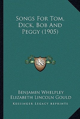 Songs For Tom, Dick, Bob And Peggy (1905)