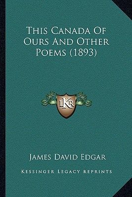 This Canada Of Ours And Other Poems (1893)