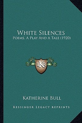 White Silences: Poems, A Play And A Tale (1920)