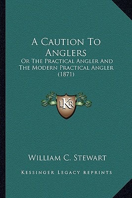 A Caution To Anglers: Or The Practical Angler And The Modern Practical Angler (1871)