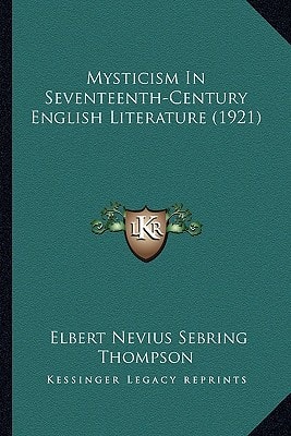 Mysticism In Seventeenth-Century English Literature (1921)