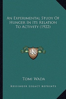 An Experimental Study Of Hunger In Its Relation To Activity (1922)