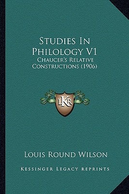 Studies In Philology V1: Chaucer's Relative Constructions (1906)
