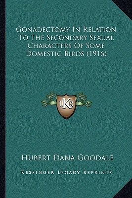 Gonadectomy in Relation to the Secondary Sexual Characters of Some Domestic Birds (1916)