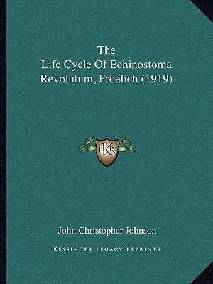 The Life Cycle Of Echinostoma Revolutum, Froelich (1919)