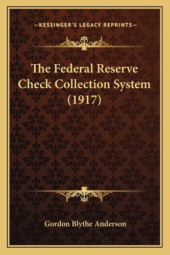The Federal Reserve Check Collection System (1917)