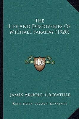The Life And Discoveries Of Michael Faraday (1920)