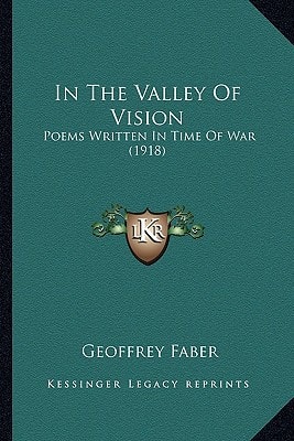 In The Valley Of Vision: Poems Written In Time Of War (1918)