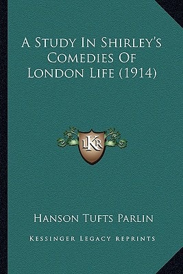 A Study In Shirley's Comedies Of London Life (1914)