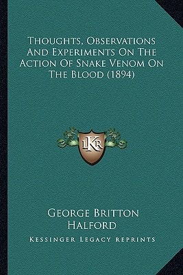 Thoughts, Observations And Experiments On The Action Of Snake Venom On The Blood (1894)