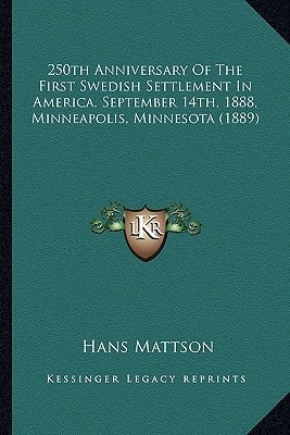 250th Anniversary Of The First Swedish Settlement In America. September 14th, 1888, Minneapolis, Minnesota (1889)