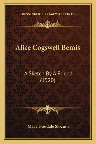 Alice Cogswell Bemis: A Sketch By A Friend (1920)