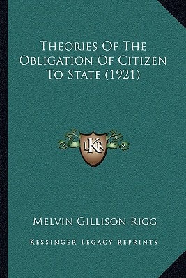 Theories Of The Obligation Of Citizen To State (1921)