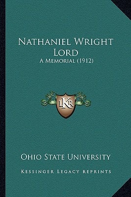 Nathaniel Wright Lord: A Memorial (1912)