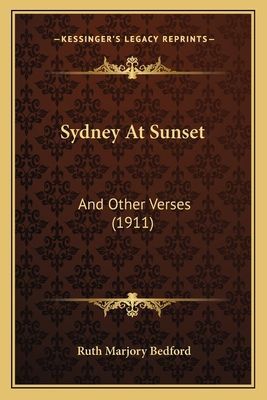 Sydney at Sunset: And Other Verses (1911)