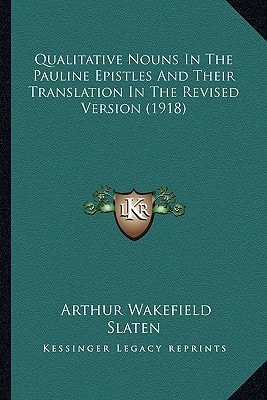 Qualitative Nouns In The Pauline Epistles And Their Translation In The Revised Version (1918)