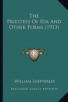 The Priestess Of Ida And Other Poems (1913)