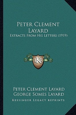 Peter Clement Layard: Extracts From His Letters (1919)