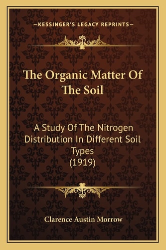 The Organic Matter Of The Soil: A Study Of The Nitrogen Distribution In Different Soil Types (1919)