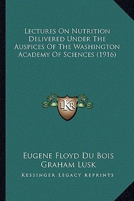 Lectures On Nutrition Delivered Under The Auspices Of The Washington Academy Of Sciences (1916)